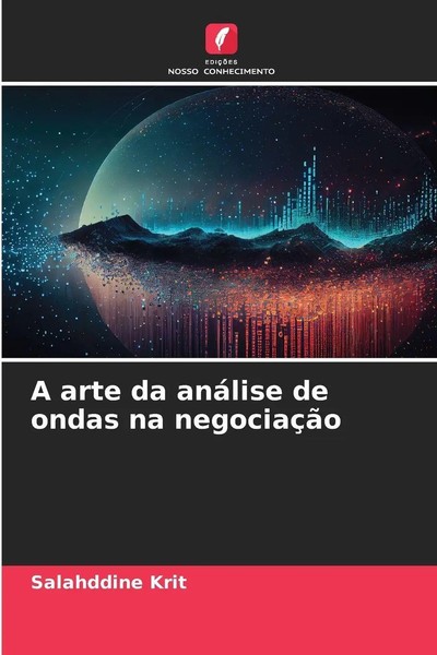 Salahddine Krit | A Arte Da AnáLise De Ondas Na NegociaçãO | Taschenbuch (2024)-image