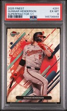 2025 TOPPS FINEST SUPERFRACTOR 1/1 #291 GUNNAR HENDERSON 1/1 PSA 6