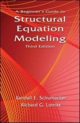 A Beginner's Guide to Structural Equation Modeling: Third Edition, Schumacker, R