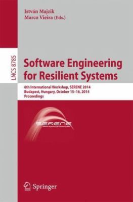 Software Engineering for Resilient Systems : 6th International Workshop, Sere...