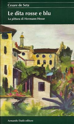 Cesare De Seide..ROTE UND BLAUE FINGER. DAS GEMÄLDE VON HERMANN HESSE