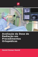 Hamid Osman Hamid | AvaliaçãO Da Dose De RadiaçãO Em Procedimentos OrtopéDicos