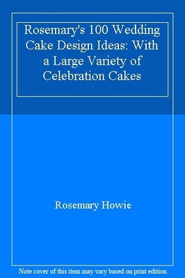 Rosemary's 100 Wedding Cake Design Ideas: With a Large Variety o