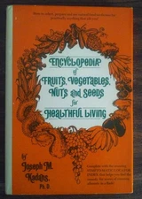 Encyclopedia of Fruits, Vegetables, Nuts, and Seeds for Healthful Living - K...