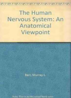 The Human Nervous System: An Anatomical Viewpoint,Murray L. Barr