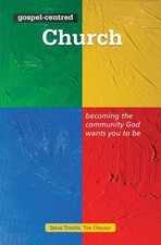 The Gospel-centred Church by Chester, Tim Paperback / softback Book The Fast