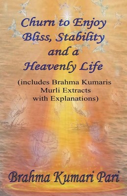Brahma Kumari Pari | Churn to Enjoy Bliss, Stability and a Heavenly Life...