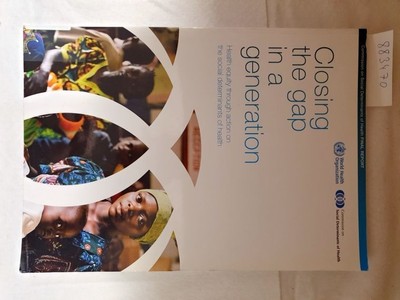 Closing the Gap in a Generation - Health Equity Through Action on the Social Det