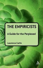The Empiricists: A Guide for the Perplexed (Guides for the Perplexed), Carlin, L