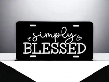 Simply Blessed! Laser Engraved Front License Plate, Looks great on your car!!