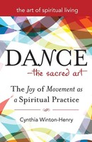 Dance-The Sacred Art | The Joy Of Movement As A Spiritual Practice | Taschenbuch