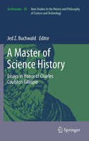 A Master Of Science History Essays In Honor Of Charles Coulston Gillispie Buch