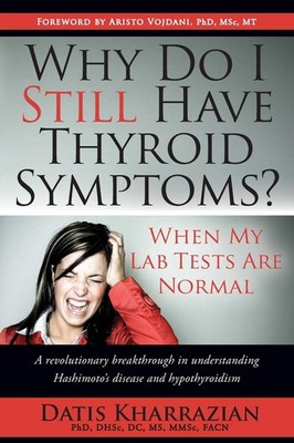 Why Do I Still Have Thyroid Symptoms? when My Lab Tests Are Normal: a Revolution