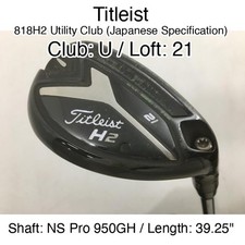 Titleist 818H2 Utility Club (JDM) U Hybridー 21 39.25" NS Pro 950GH Stiff Right-H