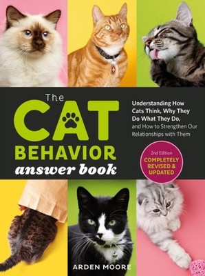The Cat Behavior Answer Book, 2nd Edition:  by Arden Moore PAPERBACK