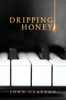 John Clayton | Dripping Honey | Taschenbuch | Englisch (2009) | Authorhouse Uk