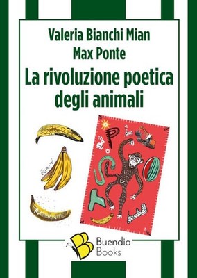 Valeria Bianchi Mian Max Ponte La rivoluzione poetica degli animali (Paperback)