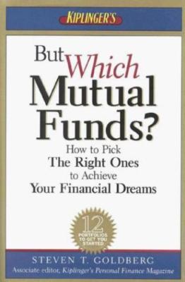 But Which Mutual Funds?: How to Pick the Right Ones to Achieve Your Financial...