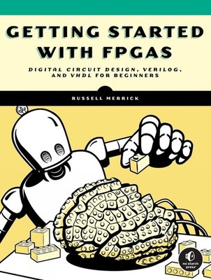 Getting Started with FPGAs: Digital Circuit Design, Verilog, and VHDL for Beginn