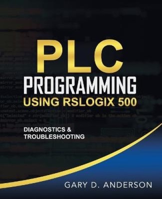PLC Programming Using RSLogix 500: Diagnostics & Troubleshooting (Plc