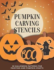 Pumpkin Carving Stencils: 30 Halloween Patterns for Painting and