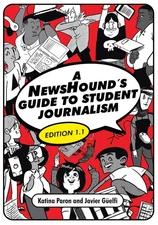 A NewsHound's Guide to Student Journalism, Edition 1.1 - paperback Paron, Ka...
