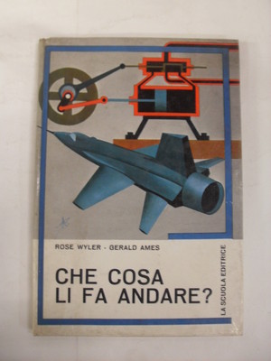 WYLER/AMES - CHE COSA LI FA ANDARE? - LA SCUOLA EDITRICE