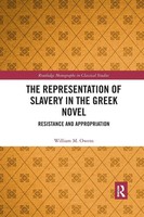 William M. Owens | The Representation Of Slavery In The Greek Novel | Buch