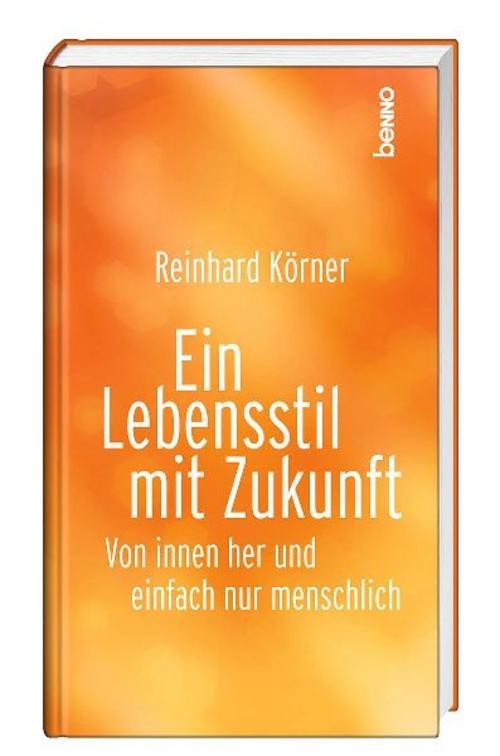 Ein Lebensstil mit Zukunft Reinhard Körner