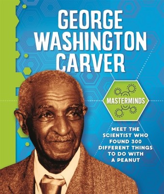 George Washington Carver Masterminds by Izzi Howell HARDBACK 9781526312747