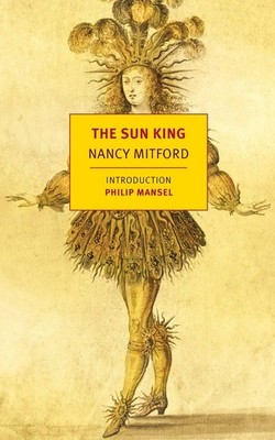 The Sun King (New York Review Books Classics) - paperback Mitford, Nancy|Man...