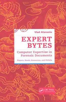 Expert Bytes : Computer Expertise in Forensic Documents: Players, Needs, Reso...