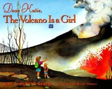 Dear Katie, the Volcano is a Girl - Hardcover By George, Jean Craighead - GOOD