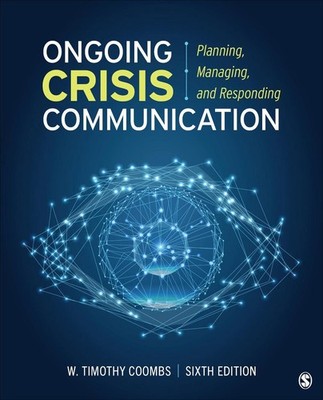 Ongoing Crisis Communication: Planning, Managing, and Responding by Timothy Coom