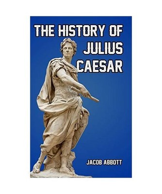 The History of Julius Caesar, Jacob Abbott