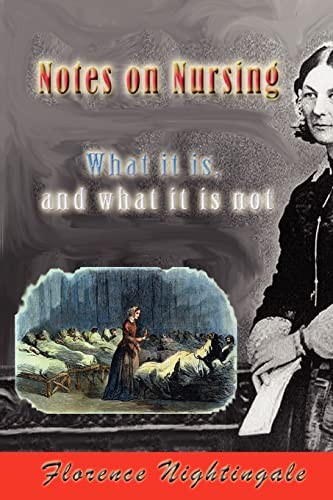 Notes on Nursing: What It Is, and What It Is Not By Nightingale .9781449520212