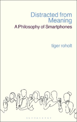 Tiger C. Roholt Distracted from Meaning (Taschenbuch)