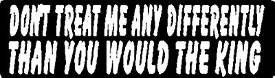 DON'T TREAD ME ANY DIFFERENTLY THAN YOU WOULD THE KING HELMET STICKER
