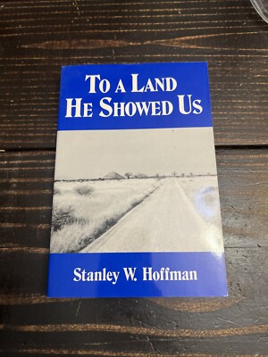 To A Land He Showed Us - Stanley W. Hoffman - Vantage Press 1992 - Signed - RARE