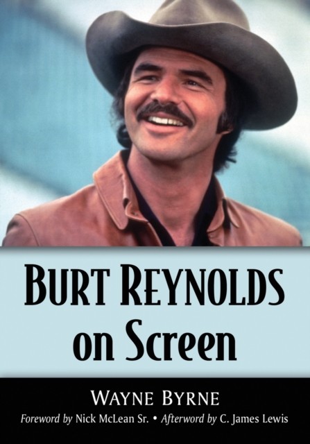 Burt Reynolds on Screen by Wayne Byrne PAPERBACK 9781476674988