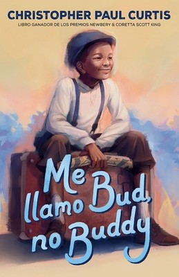 Me llamo Bud, no Buddy / Bud, Not Buddy by Christopher Paul Curtis (Spanish) Pap