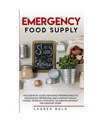 Emergency Food Supply: The Essential Guide for Family Preparedness to Organizing