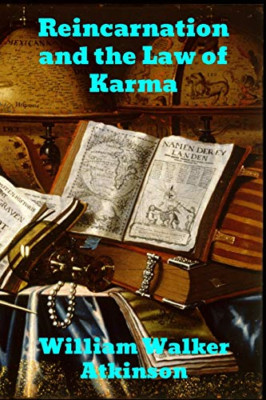 Reincarnation and the Law of Karma -  NEW William Walker  1908