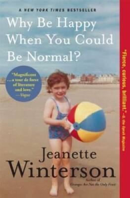 Why Be Happy When You Could Be Normal? - Paperback By Winterson, Jeanette - GOOD