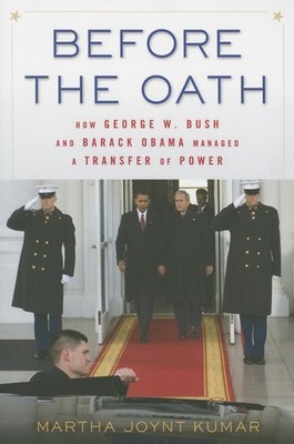 Before the Oath: How George W. Bush and Barack Obama Managed a Transfer of P...
