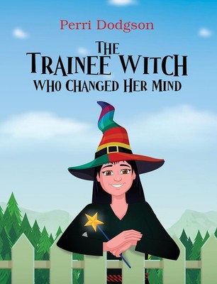 The Trainee Witch Who Changed Her Mind By Dodgson, Perri Perri D