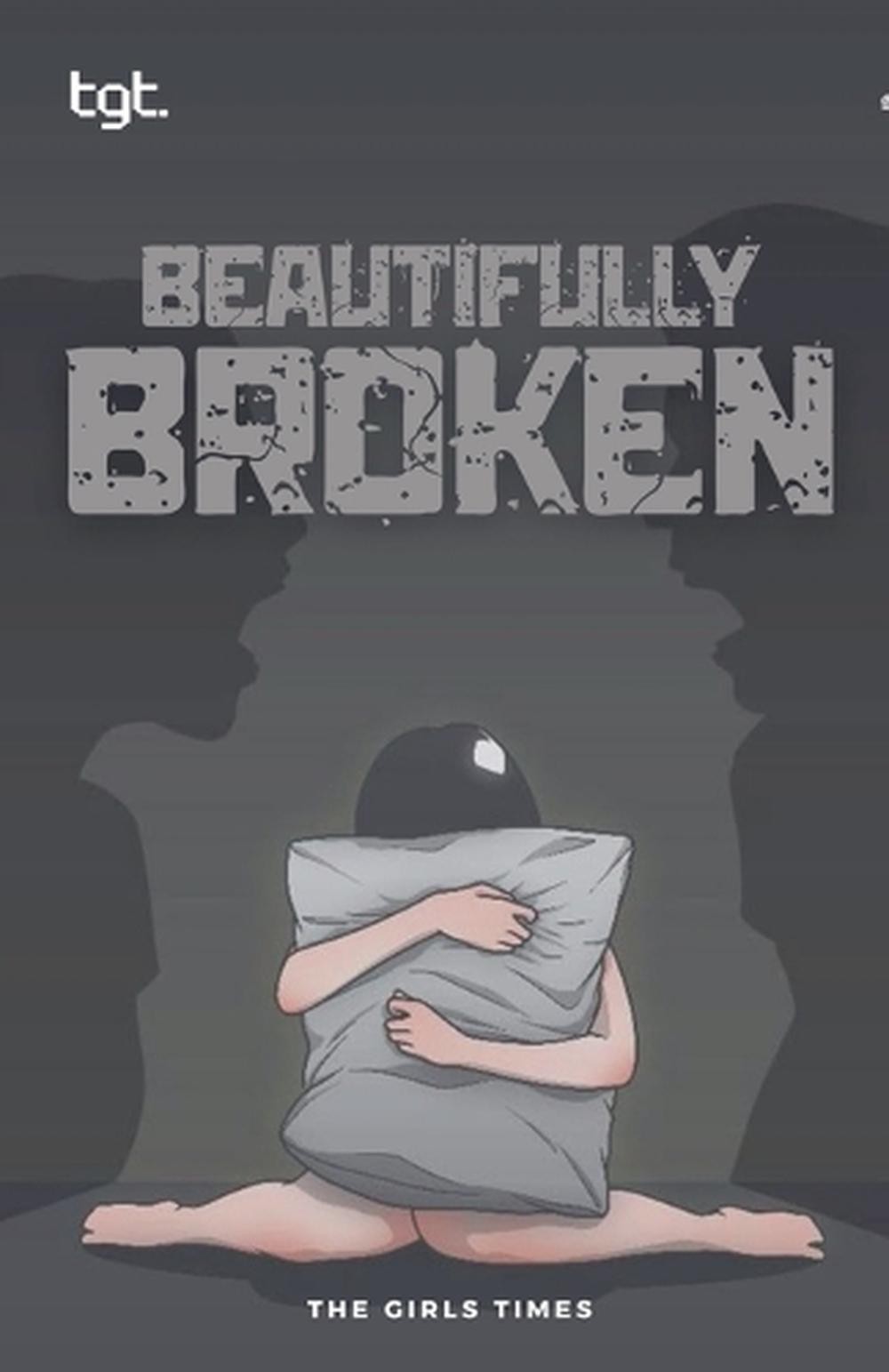 Beautifully Broken by The Girls Times Paperback Book