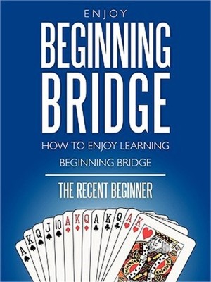 Enjoy Beginning Bridge: How to Enjoy Learning Beginning Bridge (Paperback or Sof