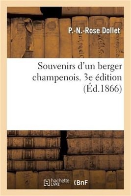 Souvenirs d'Un Berger Champenois. 3e �dition Revue Et Corrig�e Avec Soin (Paperb