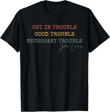 Get in Trouble Good-Trouble Necessary Trouble John-Lewis T-Shirt ON TREND